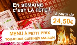 Menu à petit prix en semaine, à partir de 24,50€ - cuisine fait maison